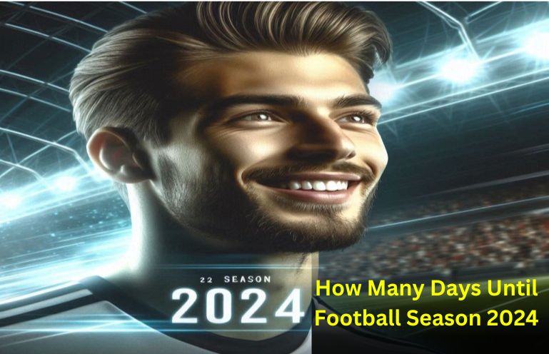 How Many Days Until Football Season 2024