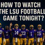How to Watch the LSU Football Game Tonight