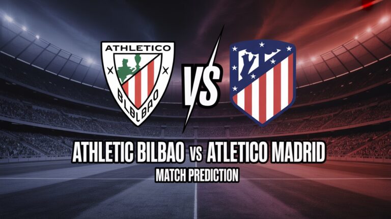 Athletic Bilbao vs Atlético Madrid Prediction (Match Preview & Analysis)